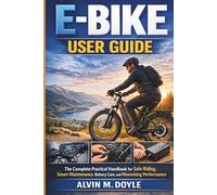 E-Bike User Guide 2026: The Complete Practical Handbook for Safe Riding, Smart Maintenance, Battery Care, and Maximizing Performance