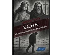 E.C.H.R.: Where Human Rights End and Power Begins