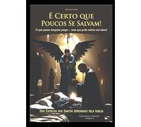 É Certo Que Poucos Se Salvam!: O que quase ninguém prega - mas que pode salvar sua alma! (Verdades Eternas)