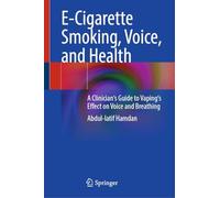 E-Cigarette Smoking, Voice, and Health: A Clinician's Guide to Vaping's Effect on Voice and Breathing