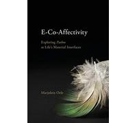 E-Co-Affectivity: Exploring Pathos at Life’s Material Interfaces (SUNY series in Ancient Greek Philosophy)