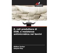 E. coli produttore di ESBL e resistenza antimicrobica nei bovini