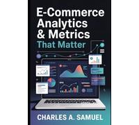 E-COMMERCE ANALYTICS & METRICS THAT MATTER