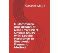 E-Commerce and Breach of Data Privacy: A Critical Study with Special Reference to Electronic Payment Method