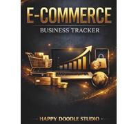 E-Commerce Business Tracker: 90-Day E-Commerce Business Tracker Journal | Sales, Inventory, Marketing & Profit Planner for Online Sellers | Daily, Weekly & Monthly Growth Logbook