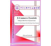E-Commerce Essentials: Setting Up Online Stores & Payment Systems (10 Digital Skills Every Small Business Owner Needs)
