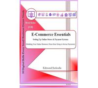 E-Commerce Essentials: Setting Up Online Stores & Payment Systems (10 Digital Skills Every Small Business Owner Needs)