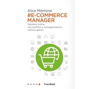 E-commerce manager. Vendere online con profitto e consapevolezza nell'era dell'AI (Professioni digitali)
