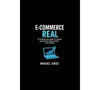 E-commerce Real: El método que nadie te cuenta para ganar dinero online (de verdad): El libro que convierte la confusión digital en resultados reales ... Automatización aplicadas al negocio digital)