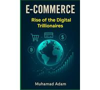 E-commerce, Rise of the Digital Trillionaires