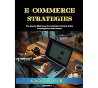 E-Commerce Strategies for Dropshipping Fashion: The Step-by-Step Blueprint to Build a Profitable Online Clothing Brand from Scratch