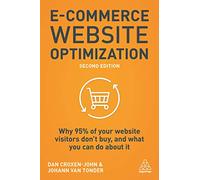 E-Commerce Website Optimization: Why 95% of Your Website Visitors Don't Buy, and What You Can Do About it