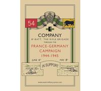 E COMPANY 8th BATT. THE RIFLE BRIGADE Through the France and Germany campaign, 1944-1945