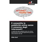 È consentita la pubblicità online senza il consenso degli interessati?: La legittimità della pubblicità online che utilizza dati personali ai sensi del Regolamento generale sulla protezione dei dati