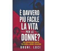 È davvero più facile la vita per le donne?: Una generazione tradita tra scuola, lavoro e relazioni
