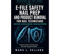 E-File Safety, Nail Prep, and Product Removal for Nail Technicians: A Professional Handbook for Safer Electric File Habits, Natural Nail Protection, ... Control (Professional Nail Tech Library)