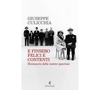 E finsero felici e contenti. Dizionario delle nostre ipocrisie (Varia)