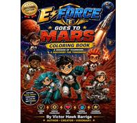 E-Force Goes to Mars: A Space Adventure of Teamwork, Discovery, and Imagination