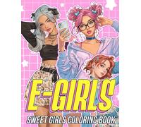 E-Girls Coloring Book: Y2K Alternative Coloring Pages with Trendy Streetwear, Edgy Accessories and Internet Era Vibes for All Ages to Relax and Express Creativity