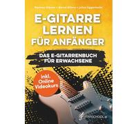 E-Gitarre Lernen für Anfänger - Das E-Gitarrenbuch für Erwachsene inkl. Online Videokurs, Noten + Tabs