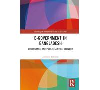 E-Government in Bangladesh: Governance and Public Service Delivery (Routledge Contemporary South Asia Series)