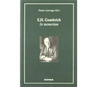 E.H. Gombrich: in memoriam: In Memoriam: Actas del I Congreso Internacional "E.H. Gombrich (Viena 1909-Londres 2001): Teoria E Historia del Arte" (Cátedra Félix Huarte)