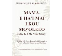 E Ha'i Mai I Kou Mo'olelo (Ma, Tell Me Your Story) Monsterra Cover: Guided Life Story Journal with Prompts to Preserve Family Memories and Heritage