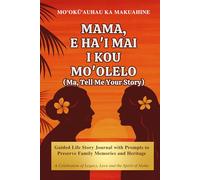 E Ha'i Mai I Kou Mo'olelo (Ma, Tell Me Your Story) Wahine Cover: Guided Life Story Journal with Prompts to Preserve Family Memories and Heritage
