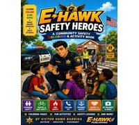 E-HAWK SAFETY HEROES: A Community Safety Coloring & Activity Book