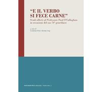 «E il Verbo si fece carne». Studi offerti al Professore Paul O'Callaghan in occasione del suo 70º genetliaco (Itineraria. Nuova serie)