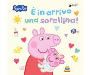 E' in arrivo una sorellina! Peppa Pig. Ediz. a colori