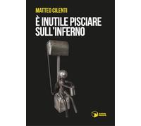 È inutile pisciare sull'inferno (Voci)