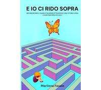 E IO CI RIDO SOPRA: RICONOSCERE IL GANG STALKING ATTRAVERSO UNA STORIA VERA E NON SENTIRSI PIÙ SOLI