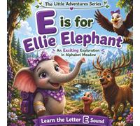 E Is for Ellie Elephant: An Exciting Exploration in Alphabet Meadow | Letter E Book for Preschoolers with Story, Activities & Colouring Pages (The Little Adventures Serie)