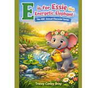 E is for Essie: The Energetic Elephant (The ABC Animal Character Series)