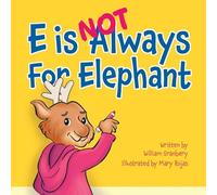E is Not Always for Elephant (The Not Always)
