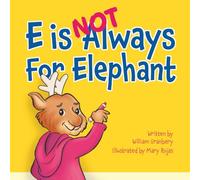 E is Not Always for Elephant (The Not Always Series)