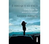 É Isso que Eu Faço. Uma Vida de Amor e Guerra