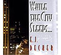 E.J. Decker - While the City Sleeps