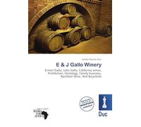 E & J Gallo Winery: Ernest Gallo, Julio Gallo, California wines, Prohibition, Oenology, Family business, Barefoot Wine, Red Bicyclette