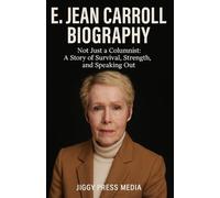 E.JEAN CARROLL Biography 2025: Not Just a Columnist: A Story of Survival, Strength, and Speaking Out