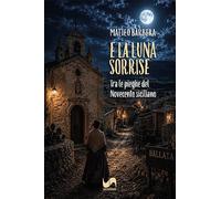 E la luna sorrise. Tra le pieghe del Novecento siciliano (Racconti e ricordi)