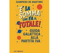 È la somma che fa il totale. Guida galattica alla partita IVA (Strumenti)