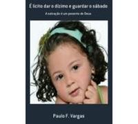 É Licito Dar O Dízimo E Guardar O Sábado (ebook)