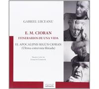 E. M. Cioran. Itinerarios de una vida: El apocalipsis según Cioran (última entrevista filmada) (ENSAYO)