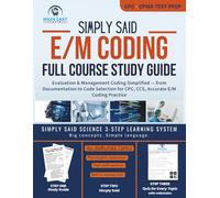 E/M Coding Full Course Study Guide: Evaluation & Management Coding Workbook with Quick Study Guides, One-Line Summaries, Memory Tricks & Practice Questions for CPC, CCS & COC Test Prep