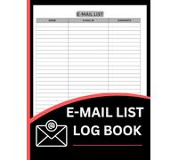 E-Mail List Log Book (8.5 x 11 Inches): Subscriber & Contact Information Organizer for Business, Events and Personal Use