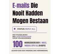 E-mails Die Nooit Hadden Mogen Bestaan: Het puzzelboek met kantoorhumor voor volwassenen: 100 woordzoekers over e-mails, inboxen, reply all en koffie
