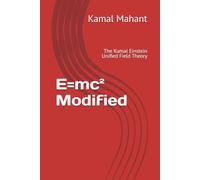 E=mc² Modified: The Kamal Einstein Unified Field Theory