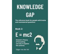E = mc2: Einstein's Theory of Everything and why it explains the universe.